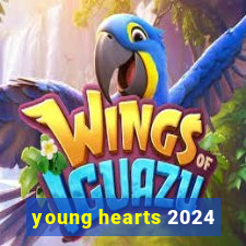 young hearts 2024